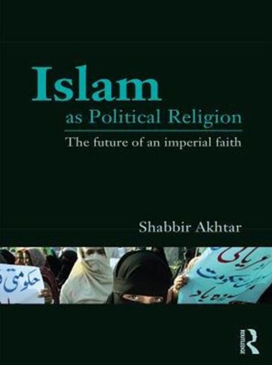 Islam as Political Religion (e-bog) af Akhtar, Shabbir