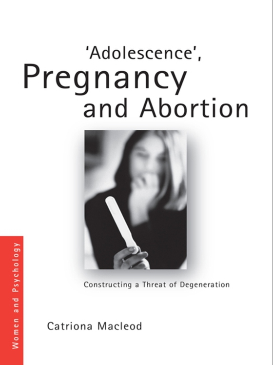 'Adolescence', Pregnancy and Abortion (e-bog) af Macleod, Catriona I.