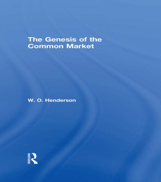 Genesis of the Common Market (e-bog) af Henderson, W.O.