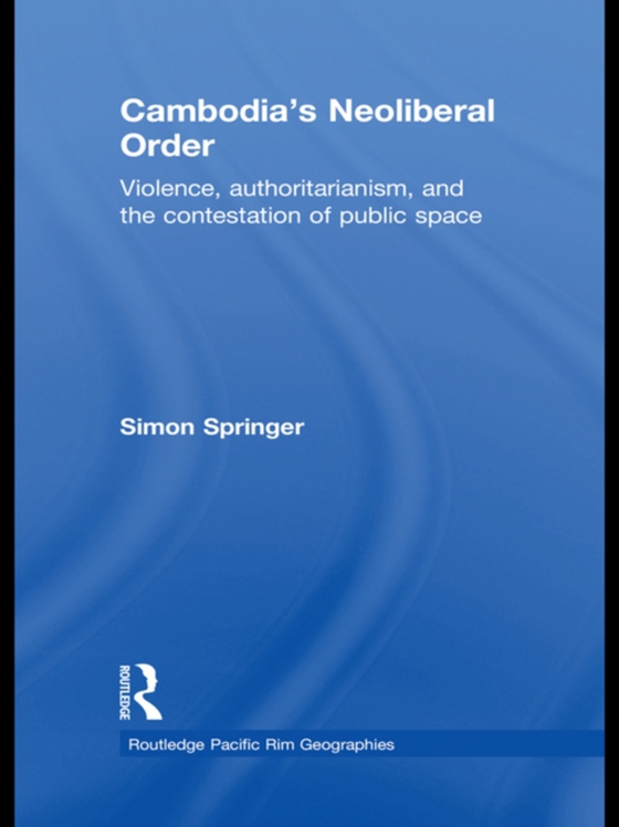 Cambodia's Neoliberal Order (e-bog) af Springer, Simon