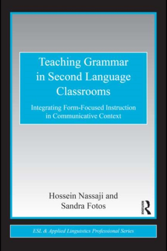 Teaching Grammar in Second Language Classrooms (e-bog) af Fotos, Sandra S.