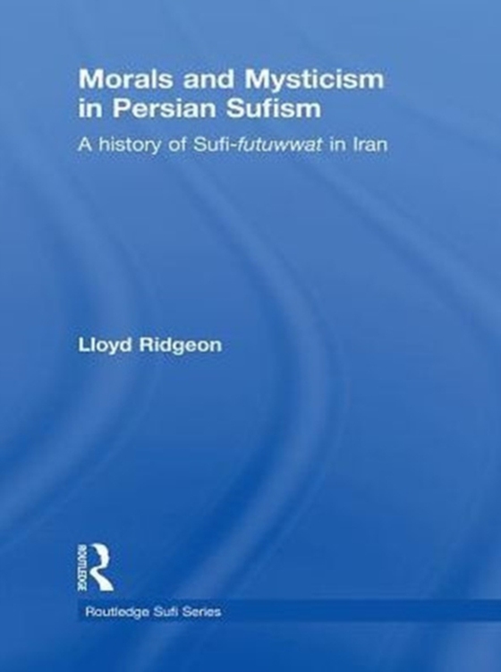 Morals and Mysticism in Persian Sufism (e-bog) af Ridgeon, Lloyd