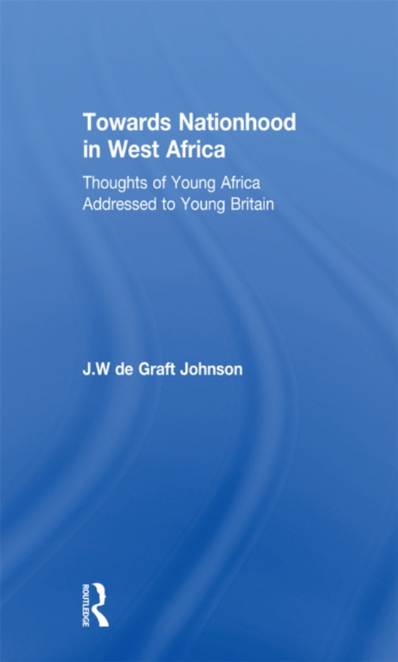 Towards Nationhood in West Africa (e-bog) af Johnson, J.