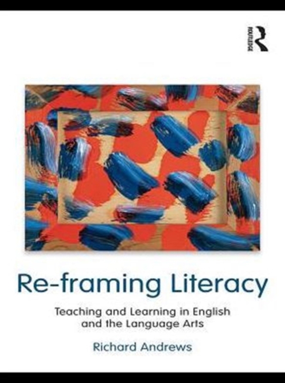 Re-framing Literacy (e-bog) af Andrews, Richard