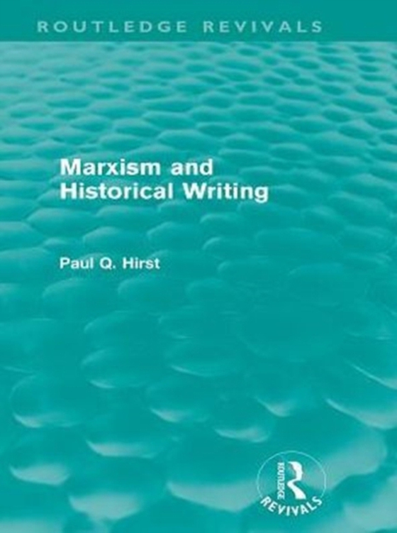 Marxism and Historical Writing (Routledge Revivals) (e-bog) af Hirst, Paul