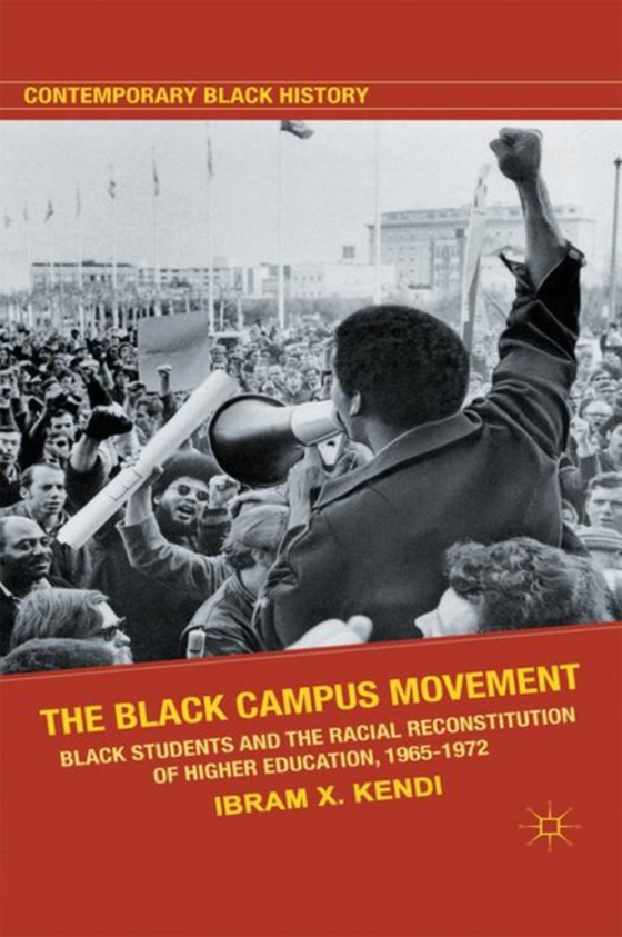 Black Campus Movement (e-bog) af Kendi, Ibram X.