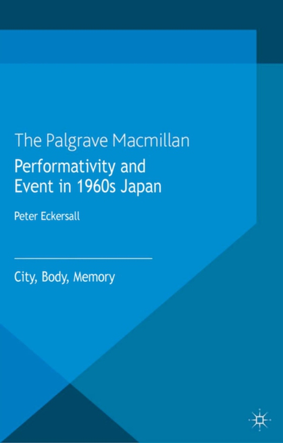 Performativity and Event in 1960s Japan (e-bog) af Eckersall, P.