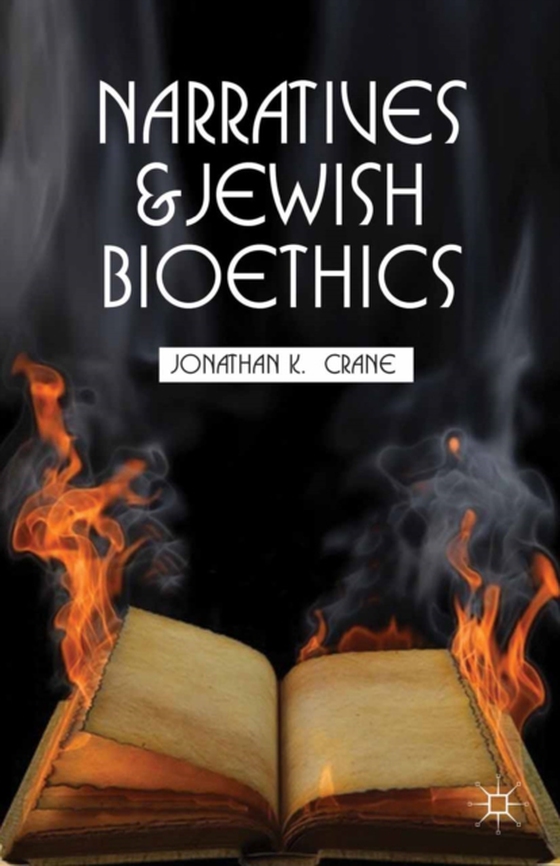 Narratives and Jewish Bioethics (e-bog) af Crane, J.