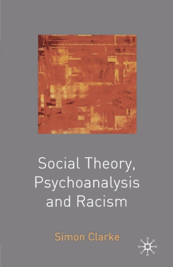 Social Theory, Psychoanalysis and Racism (e-bog) af Simon Clarke, Clarke