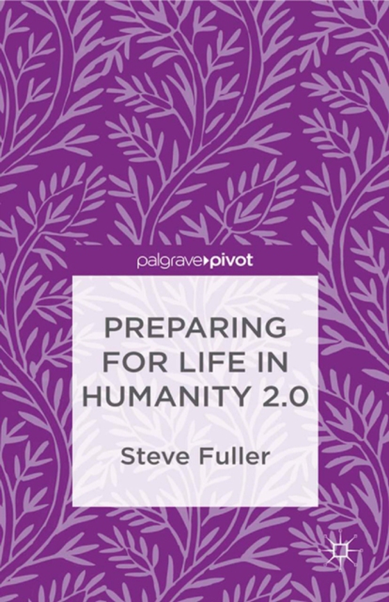 Preparing for Life in Humanity 2.0 (e-bog) af Fuller, S.