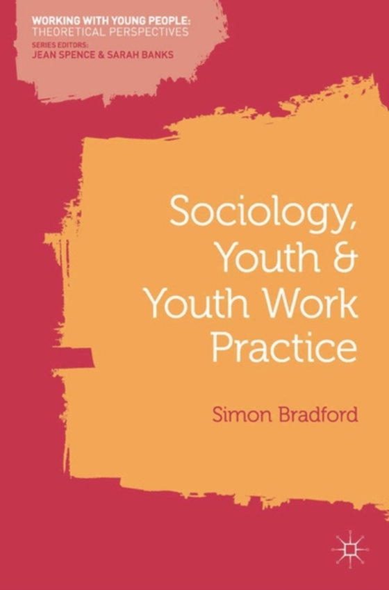 Sociology, Youth and Youth Work Practice (e-bog) af Simon Bradford, Bradford