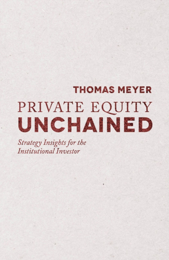 Private Equity Unchained (e-bog) af Meyer, T.