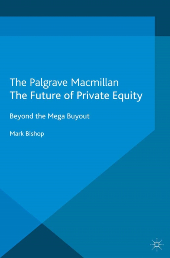 Future of Private Equity (e-bog) af Bishop, Mark