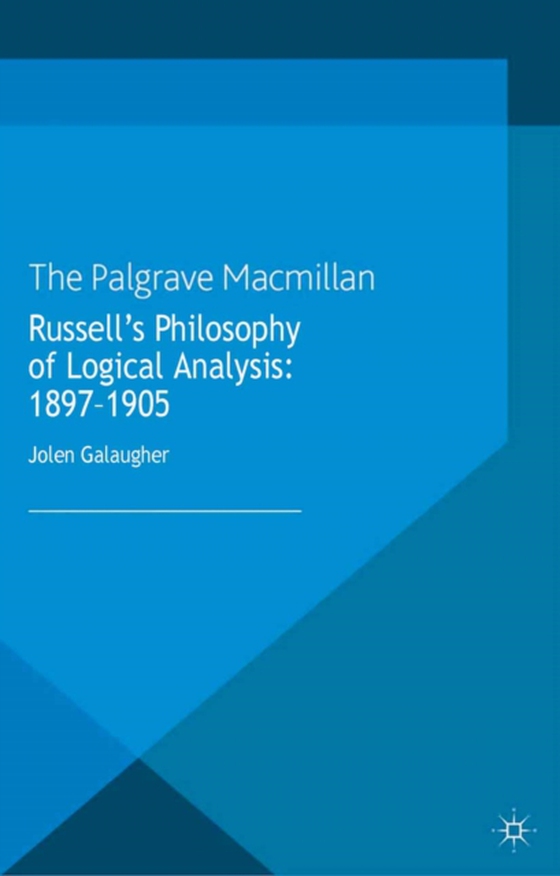 Russell's Philosophy of Logical Analysis, 1897-1905 (e-bog) af Galaugher, J.