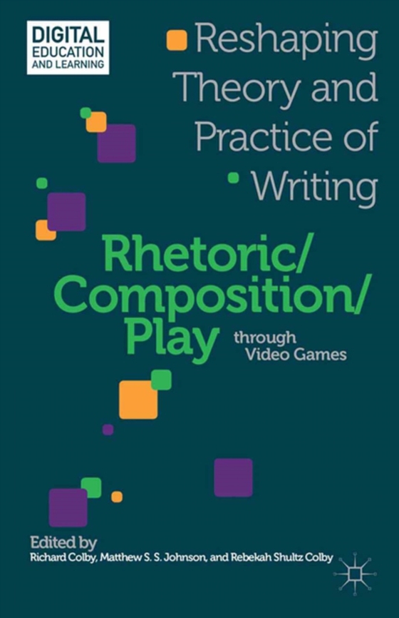 Rhetoric/Composition/Play through Video Games (e-bog) af -