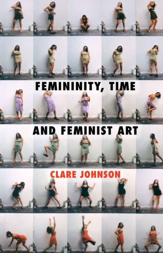 Femininity, Time and Feminist Art (e-bog) af Johnson, C.