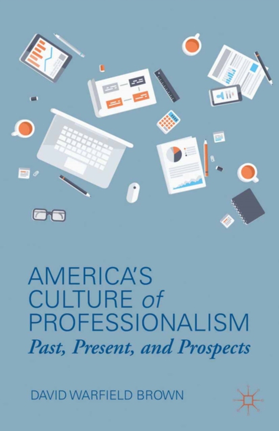 America's Culture of Professionalism (e-bog) af Brown, D.