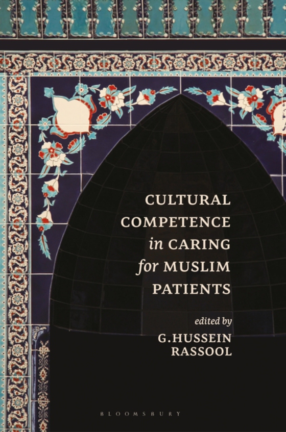 Cultural Competence in Caring for Muslim Patients (e-bog) af G.Hussein Rassool, Rassool