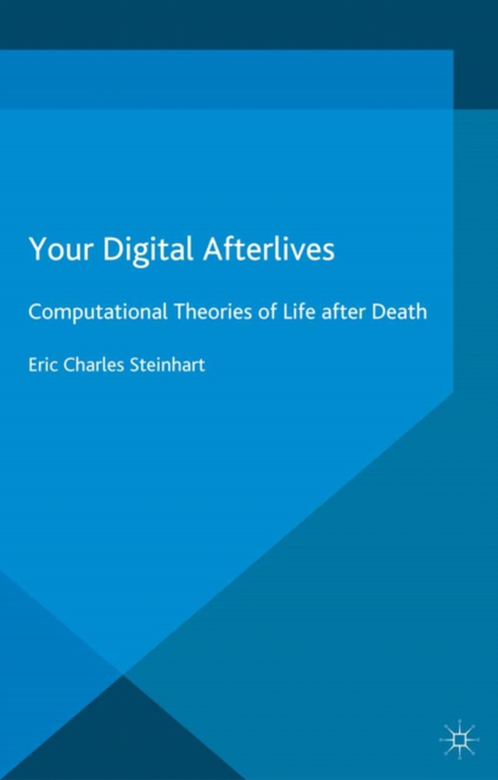 Your Digital Afterlives (e-bog) af Steinhart, E.