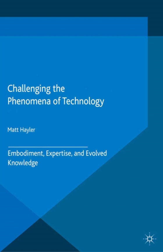 Challenging the Phenomena of Technology (e-bog) af Hayler, M.