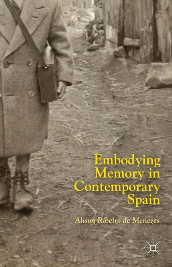 Embodying Memory in Contemporary Spain (e-bog) af Menezes, Alison Ribeiro de