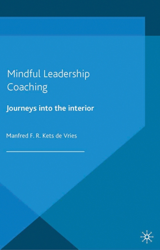 Mindful Leadership Coaching (e-bog) af Vries, Manfred F.R. Kets de