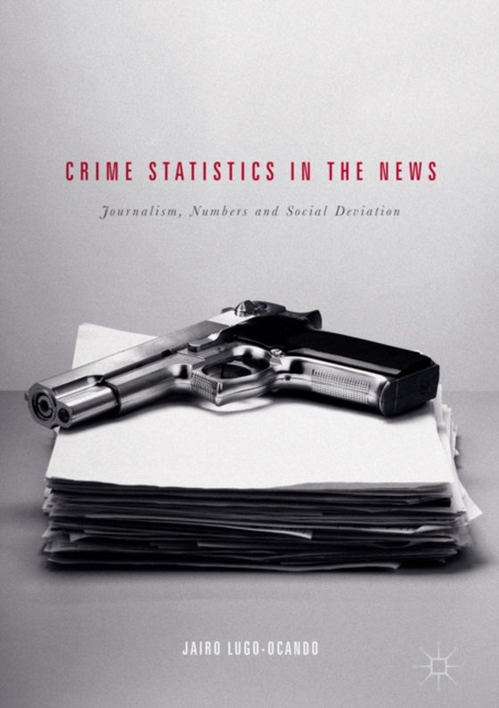 Crime Statistics in the News (e-bog) af Lugo-Ocando, Jairo