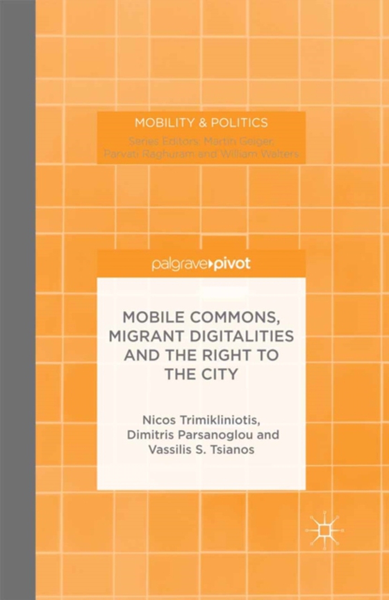 Mobile Commons, Migrant Digitalities and the Right to the City (e-bog) af Tsianos, V.