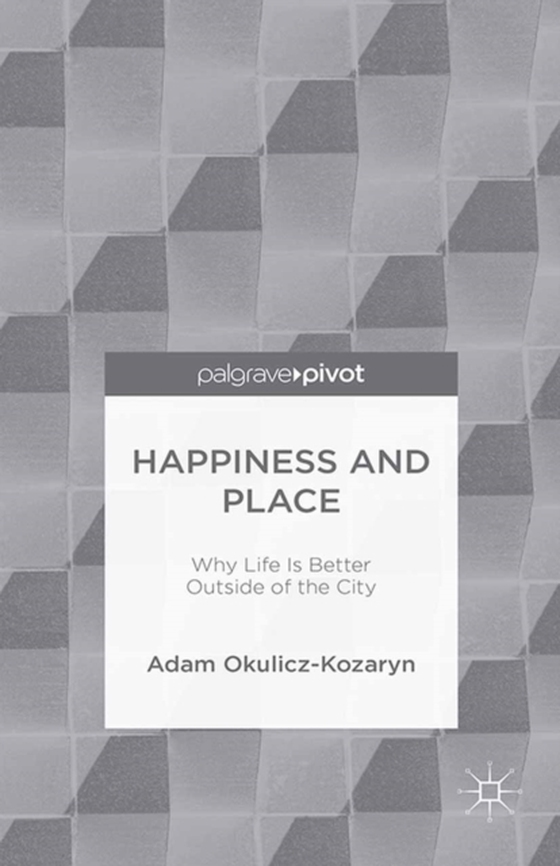 Happiness and Place (e-bog) af Okulicz-Kozaryn, Adam