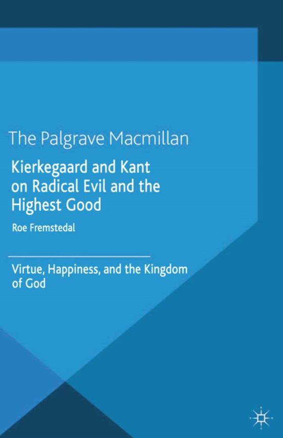 Kierkegaard and Kant on Radical Evil and the Highest Good (e-bog) af Fremstedal, Roe