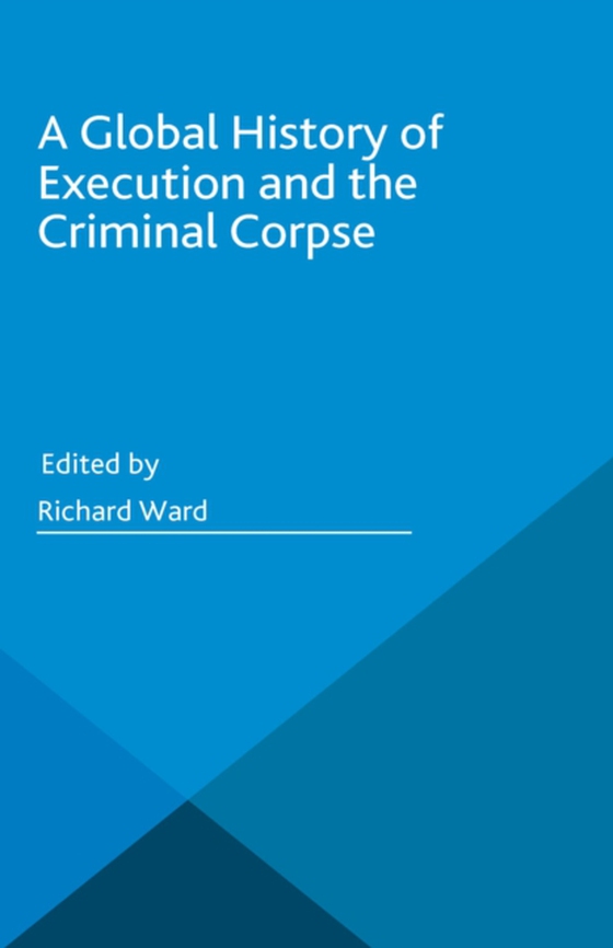 Global History of Execution and the Criminal Corpse (e-bog) af -