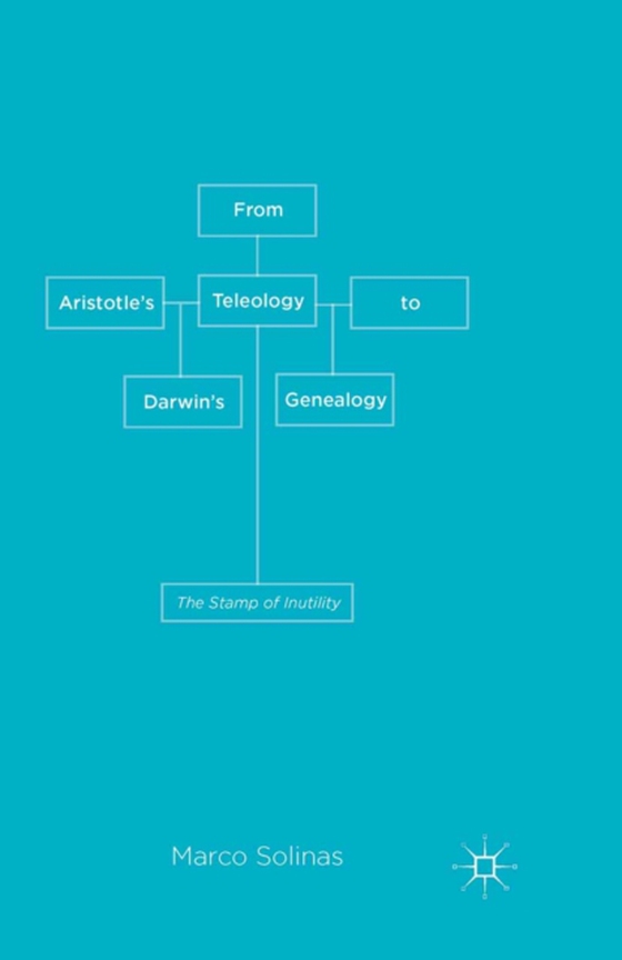 From Aristotle's Teleology to Darwin's Genealogy