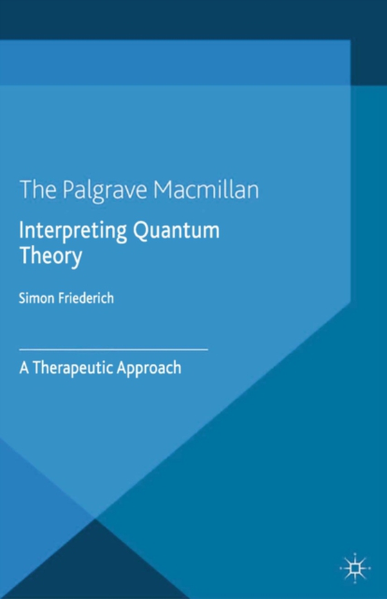 Interpreting Quantum Theory (e-bog) af Friederich, S.