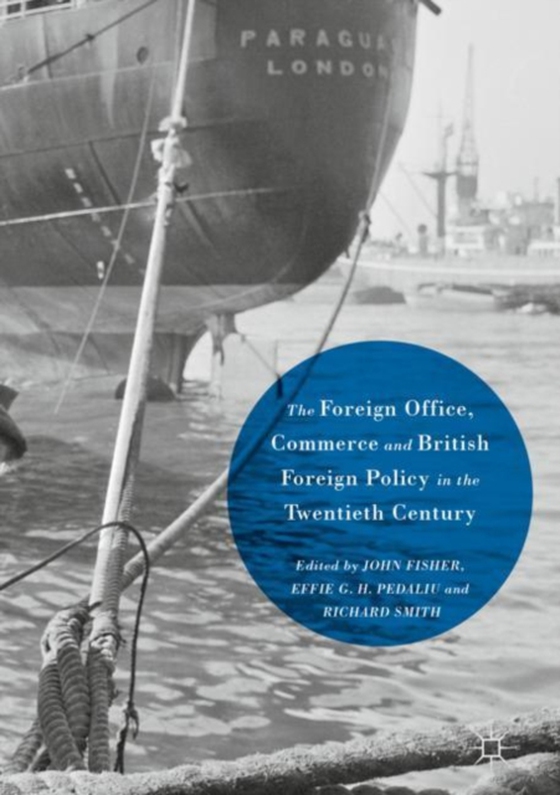 Foreign Office, Commerce and British Foreign Policy in the Twentieth Century (e-bog) af -