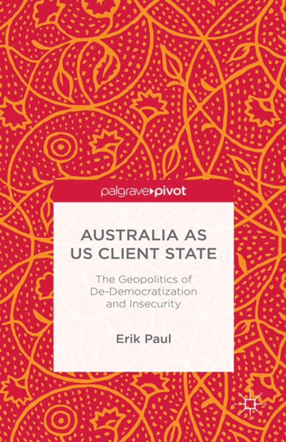 Australia as US Client State (e-bog) af Paul, E.