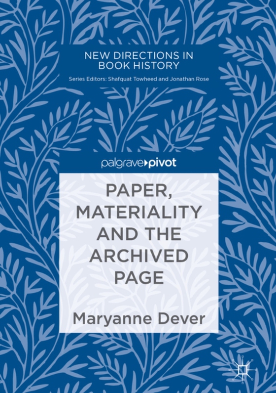 Paper, Materiality and the Archived Page (e-bog) af Dever, Maryanne