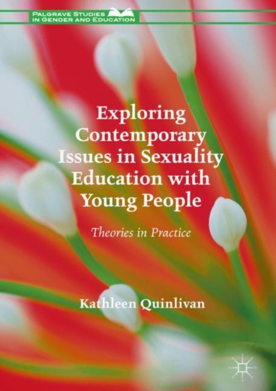 Exploring Contemporary Issues in Sexuality Education with Young People (e-bog) af Quinlivan, Kathleen