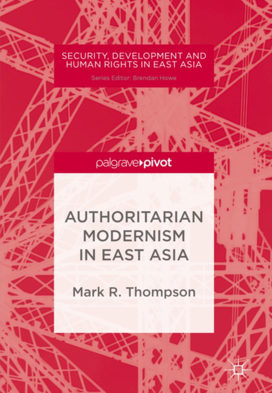 Authoritarian Modernism in East Asia (e-bog) af Thompson, Mark R.