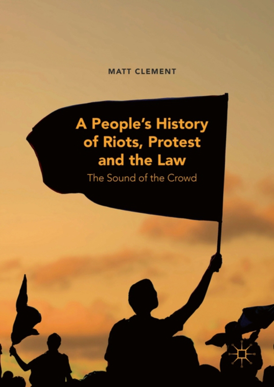 People's History of Riots, Protest and the Law (e-bog) af Clement, Matt