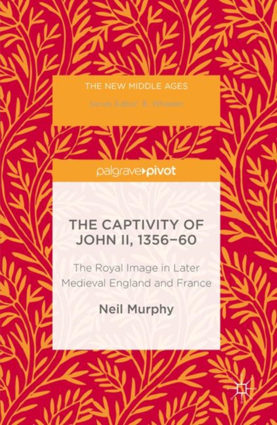 Captivity of John II, 1356-60 (e-bog) af Murphy, Neil