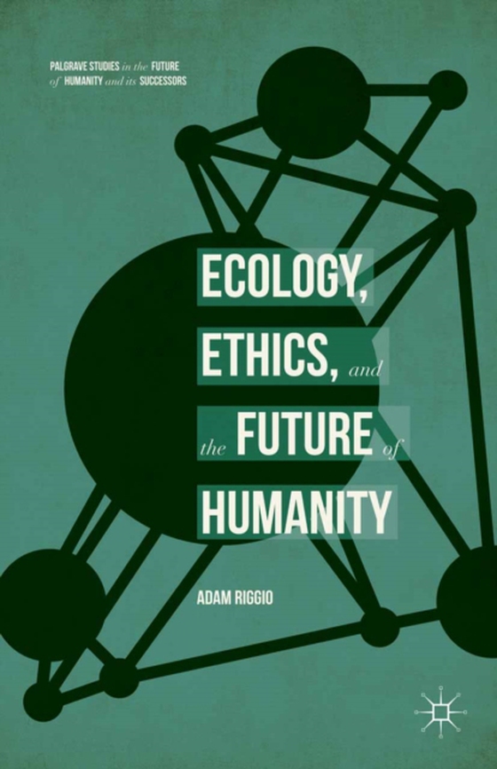 Ecology, Ethics, and the Future of Humanity (e-bog) af Riggio, Adam