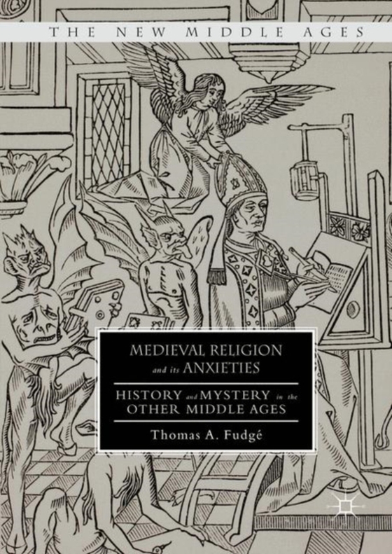 Medieval Religion and its Anxieties (e-bog) af Fudge, Thomas A.