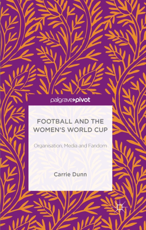 Football and the Women's World Cup (e-bog) af Dunn, Carrie