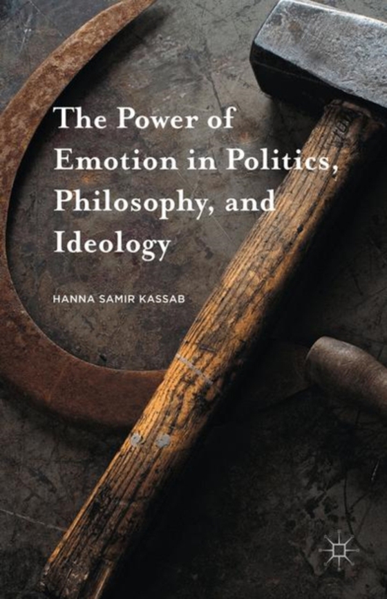 Power of Emotion in Politics, Philosophy, and Ideology (e-bog) af Kassab, Hanna Samir