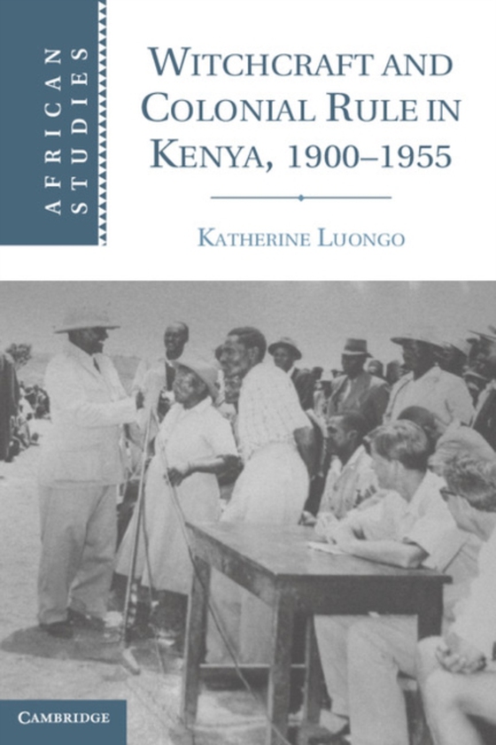 Witchcraft and Colonial Rule in Kenya, 1900-1955 (e-bog) af Luongo, Katherine