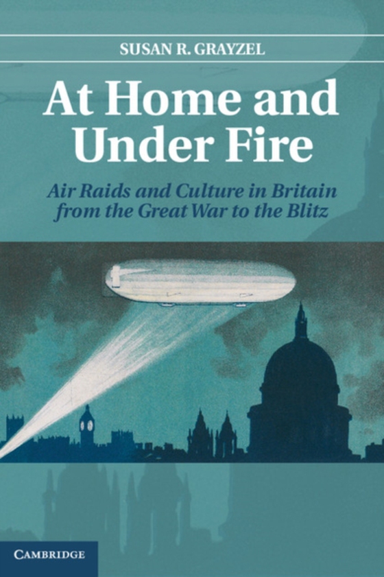 At Home and under Fire (e-bog) af Grayzel, Susan R.