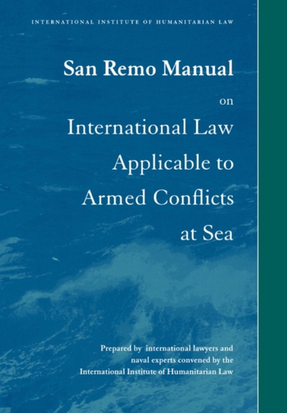 San Remo Manual on International Law Applicable to Armed Conflicts at Sea (e-bog) af -