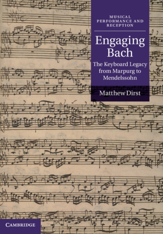 Engaging Bach (e-bog) af Dirst, Matthew