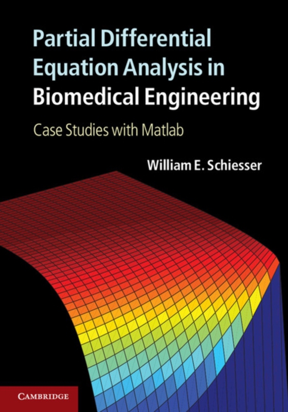 Partial Differential Equation Analysis in Biomedical Engineering (e-bog) af Schiesser, William E.