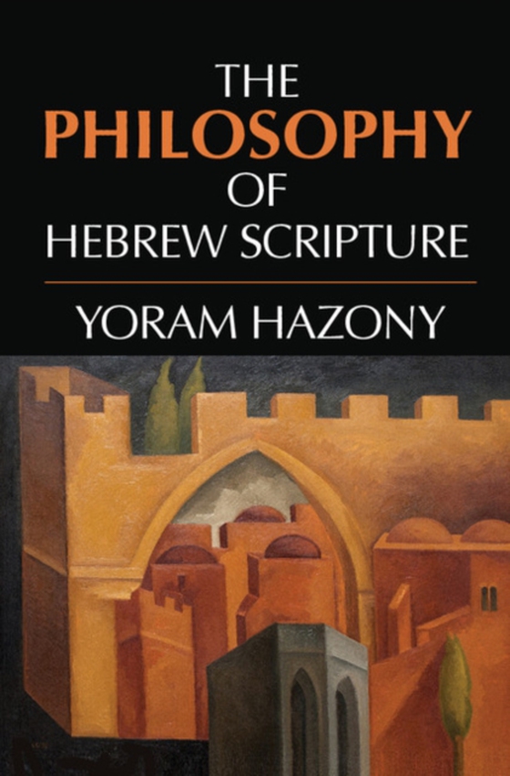 Philosophy of Hebrew Scripture (e-bog) af Hazony, Yoram